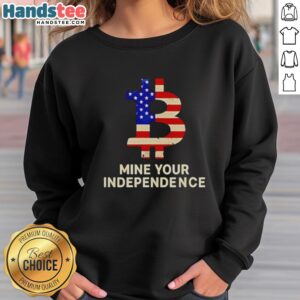 Original Mine Your Independence Bitcoin sweatshirt featuring the American flag design for crypto enthusiasts.