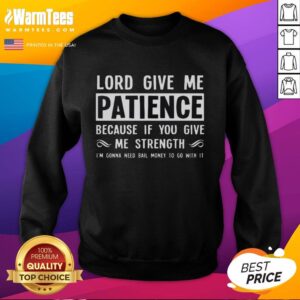 Funny sweatshirt with 'Nice Lord, Give Me Patience' quote, perfect for humor lovers and casual wear enthusiasts.