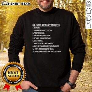 Nice Rules for Dating My Daughter Sweatshirt featuring humorous guidelines for potential suitors, perfect for fathers.