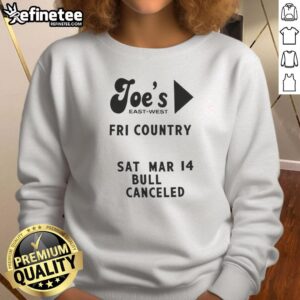 Alt Text: Top Joe's East West Fri Country Sat Mar 14 Bull Canceled Sweatshirt featuring a stylish design and comfortable fit.
