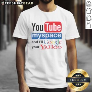 Top YouTube Myspace and I'll Google Your Yahoo T-Shirt featuring playful logos and vibrant colors for tech enthusiasts.