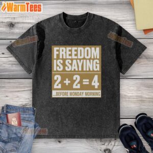 Funny Freedom 224 Before Monday Morning washed t-shirt featuring a humorous design perfect for casual wear.