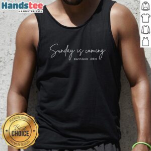 Official Sunday Is Coming Matthew 28:6 tank top featuring a stylish design, perfect for Easter celebrations.