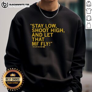 Top Taylor McCabe Stay Low Shoot High sweatshirt in vibrant color, perfect for casual wear and motivational style.