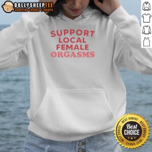 Red hoodie with bold text reading 'Awesome Support Local Female Orgasms' promoting female empowerment and comfort.