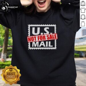Cozy 'Nice US Mail Not For Sale' sweatshirt, perfect for USPS fans and casual wear enthusiasts.