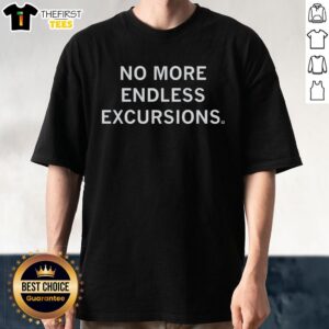 Alt Text: Premium No More Endless Excursions T-Shirt featuring a stylish design for adventure lovers and travel enthusiasts.