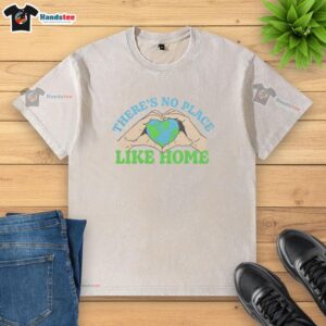 Hot No Place Like Home washed t-shirt featuring a cozy design perfect for casual wear and expressing home love.