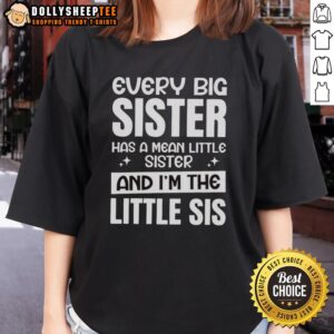 Alt Text: Funny ladies tee: 'Every Big Sister Has A Mean Little Sister' perfect for proud little sisters.