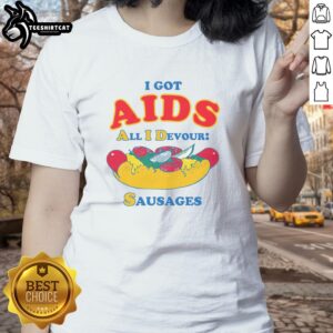 Top I Got AIDS All I Devour Sausages Ladies Tee featuring a fun graphic design for casual wear.