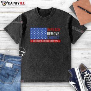 Official Impeach Remove Convict No King In America Since 1776 US Flag washed t-shirt design featuring patriotic themes.