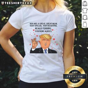 Funny Donald Trump 'You're a Great Mom' ladies tee featuring humorous design and vibrant colors for moms.
