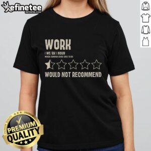 Awesome Work Would Not Recommend Ladies Tee with stylish design and vibrant colors for casual and trendy outfits.