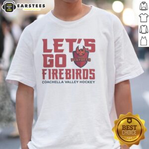Hot Coachella Valley Firebirds 2026 Calder Cup Playoff 'Let's Go Firebirds' T-Shirt in vibrant colors, perfect for fans.