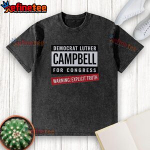 Original Warning Explicit Truth Democrat Luther Campbell For Congress washed t-shirt featuring bold graphic design.