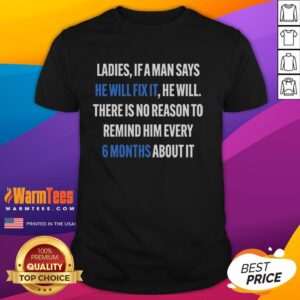 Nice Ladies If A Man Says He Will Fix It 6 Month T-Shirt featuring a humorous design for women who appreciate DIY humor.