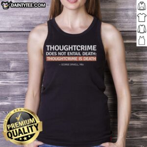 Hot Thought Crime tank top featuring the phrase 'Thought Crime Does Not Entail Death, Thought Crime Is Death.'