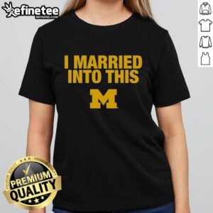 Official I Married Into This Michigan Wolverines Ladies Tee featuring team colors and logo, perfect for female fans.