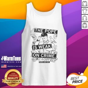 Premium tank top featuring 'The Pope Is Weak On Crime' slogan, perfect for making a bold fashion statement.