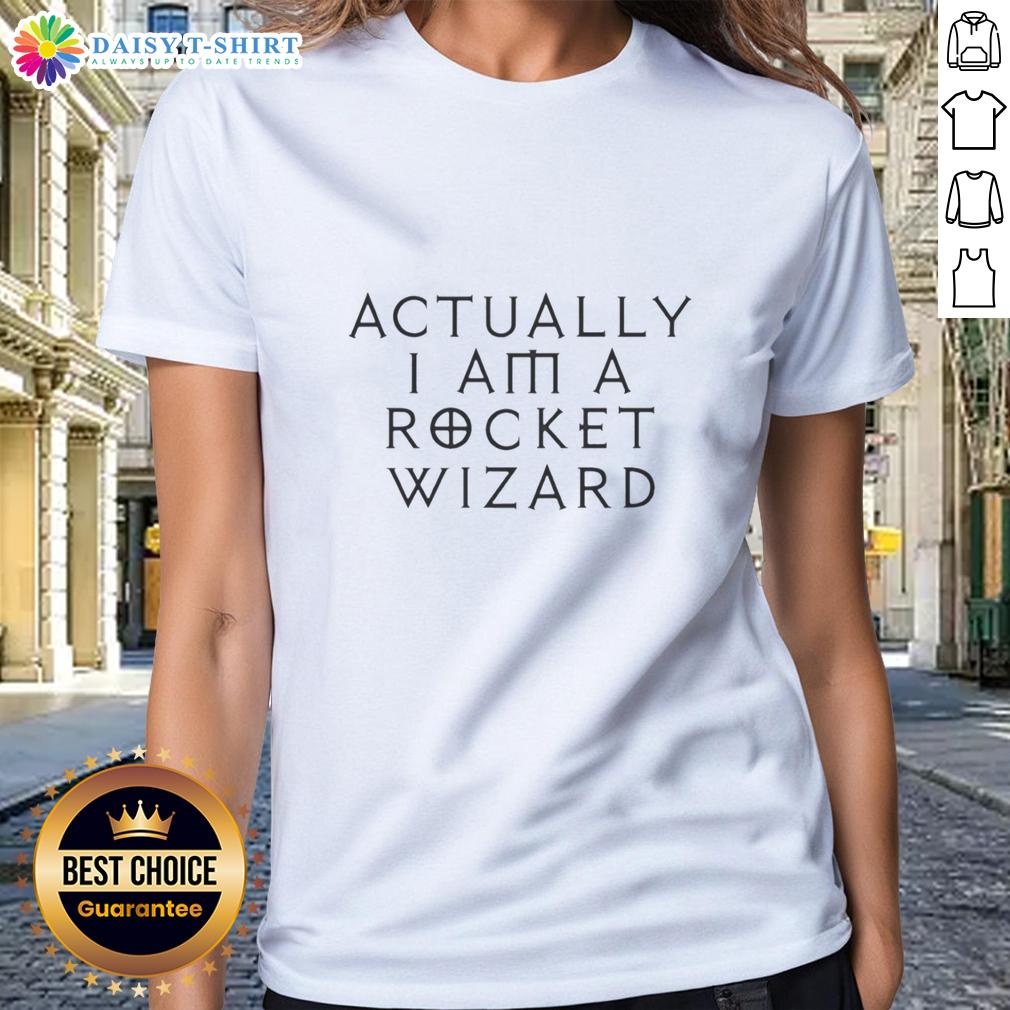 Awesome Actually I Am A Rocket Wizard Ladies Tee Alt Text: Awesome Actually I Am A Rocket Wizard Ladies Tee featuring a whimsical rocket wizard graphic on a stylish t-shirt.