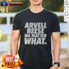 Alt Text: Awesome Arvell Reese No Matter What T-Shirt featuring bold graphic design and comfortable fit for everyday wear.
