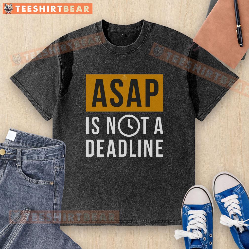 awesome-asap-is-not-a-deadline-washed-t-shirt Awesome Asap Is Not A Deadline washed t-shirt in casual style, perfect for relaxed outfits and everyday wear.