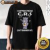 Awesome Bear Suffer From C.R.S Can’t Remember Shit T-Shirt