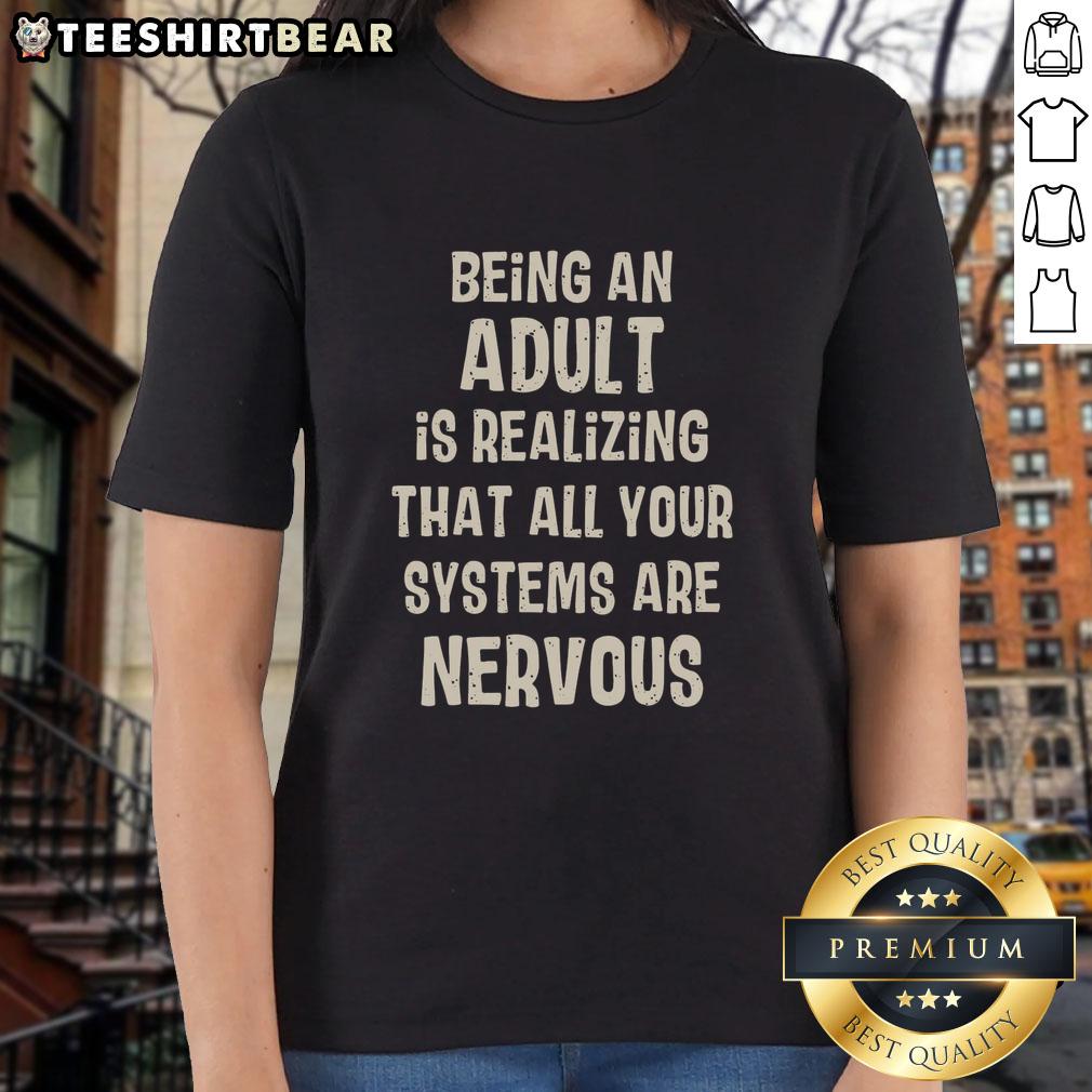 awesome-being-an-adult-is-realizing-that-all-your-systems-are-nervous-ladies-tee Alt Text: Awesome Being An Adult Is Realizing That All Your Systems Are Nervous Ladies Tee showcasing a stylish graphic design.