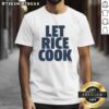 Awesome Ben Rice Let Rice Cook T-Shirt featuring a fun design perfect for fans and cooking enthusiasts.
