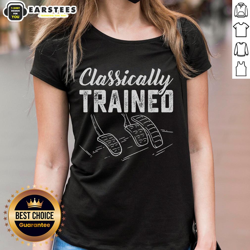 awesome-classically-trained-car-pedals-driving-ladies-tee Awesome Classically Trained Car Pedals Driving Ladies Tee featuring a stylish design for passionate female drivers.