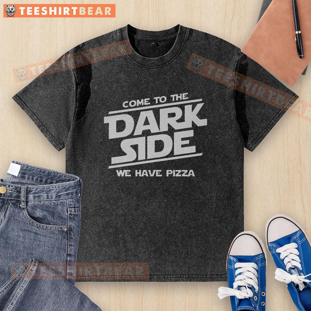 awesome-come-to-the-dark-side-we-have-pizza-washed-t-shirt Awesome Come To The Dark Side We Have Pizza washed t-shirt featuring a humorous design for pizza lovers and Star Wars fans.