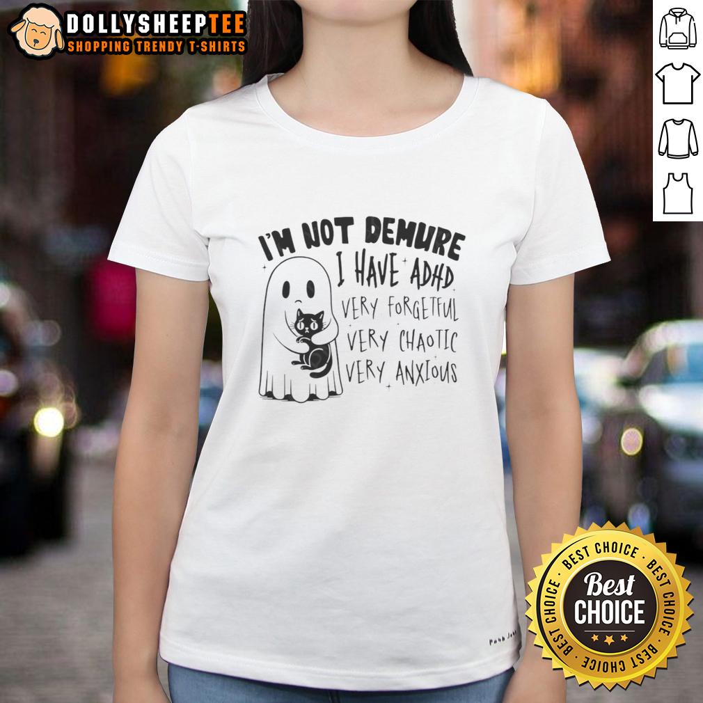 Awesome Cute Ghost Hugging Black Cat I'm Not Demure I Have Adhd Very Forgetful Very Chaotic Very Anxious Ladies-Tee Cute ghost hugging a black cat on a 'I'm Not Demure' tee, perfect for ladies with ADHD, showcasing a chaotic and anxious vibe.