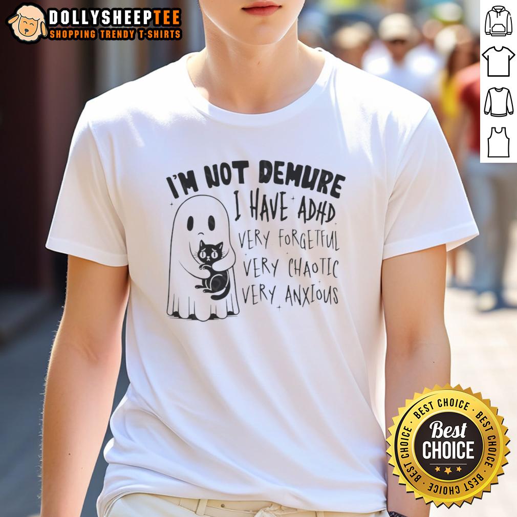 Awesome Cute Ghost Hugging Black Cat I'm Not Demure I Have Adhd Very Forgetful Very Chaotic Very Anxious T-Shirt Cute ghost hugging a black cat on a t-shirt with I'm Not Demure, I Have ADHD text, perfect for chaotic, anxious vibes.
