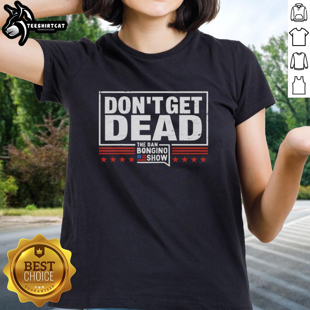 awesome-dont-get-dead-the-dan-bongino-show-retro-ladies-tee Alt Text: Awesome retro ladies tee featuring 'Don't Get Dead' from The Dan Bongino Show, perfect for fans of conservative apparel.