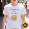Awesome Don't Worry God Got This Smiley Face T-Shirt featuring a cheerful design and motivational message for casual wear.