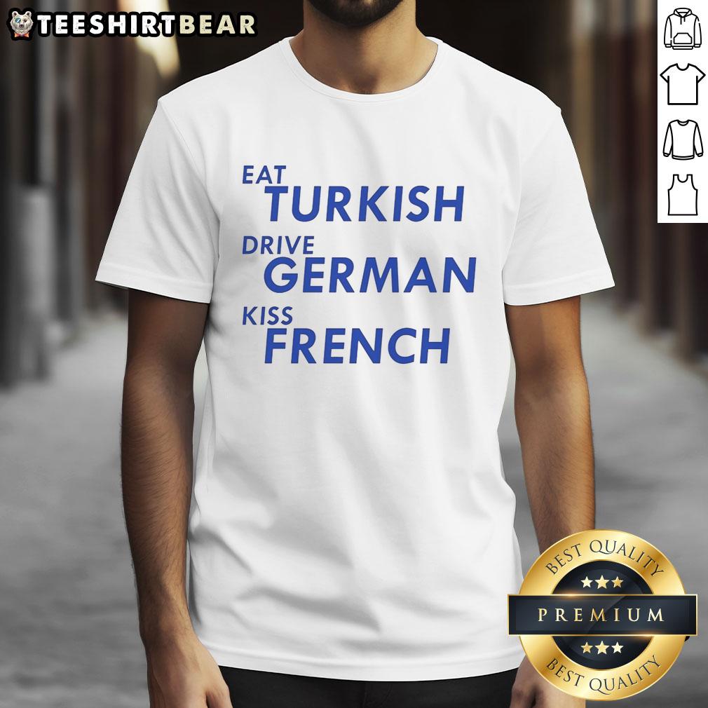 awesome-eat-turkish-drive-german-kiss-french-t-shirt Awesome Eat Turkish Drive German Kiss French T-Shirt design featuring vibrant graphics and playful text, perfect for casual wear.