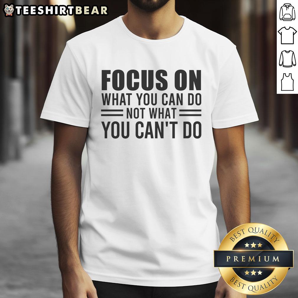 awesome-focus-on-what-you-can-do-motivational-mindset-t-shirt-1 Awesome Focus On What You Can Do Motivational Mindset T-Shirt design featuring inspiring text and vibrant colors.