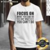 Awesome Focus On What You Can Do Motivational Mindset T-Shirt design featuring inspiring text and vibrant colors.