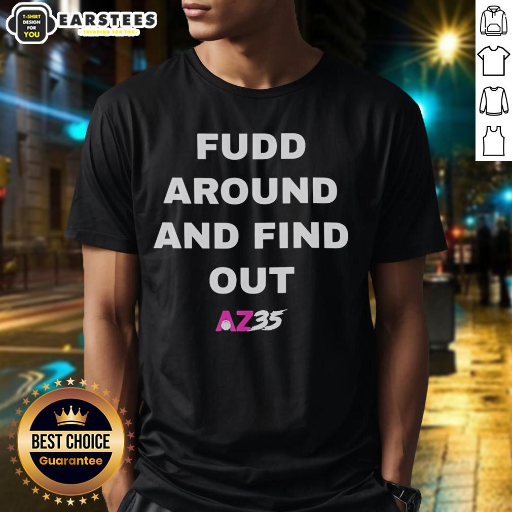 awesome-fudd-around-and-find-out-az35-t-shirt-1 Alt Text: Awesome Fudd Around And Find Out Az35 T-Shirt featuring bold graphics and a trendy design for casual wear.