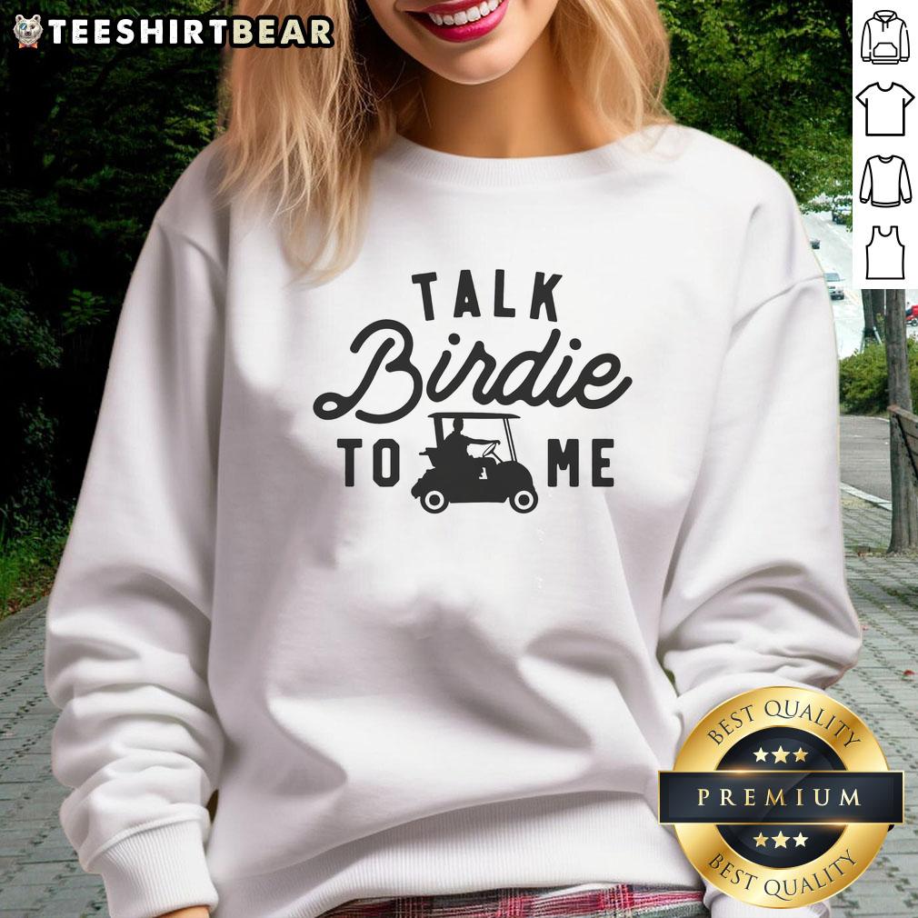 awesome-golf-talk-birdie-to-me-golfing-humor-sweatshirt Alt Text: Awesome Golf Talk Birdie To Me Golfing Humor Sweatshirt featuring playful golf-themed design for enthusiasts.