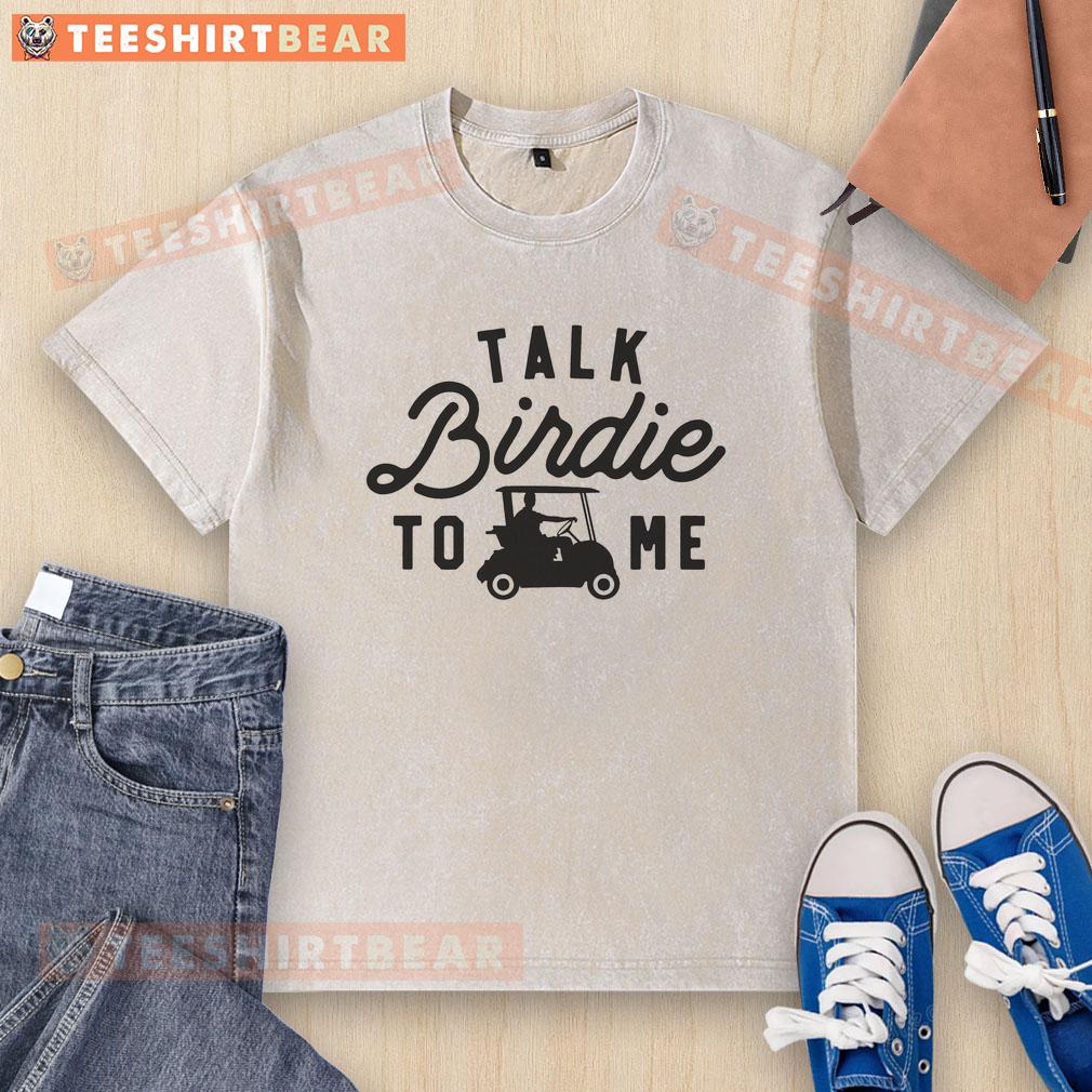 awesome-golf-talk-birdie-to-me-golfing-humor-washed-t-shirt Awesome Golf Talk Birdie To Me golfing humor washed t-shirt featuring a fun golf graphic and relaxed fit design.