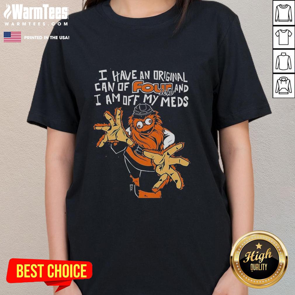 awesome-gritty-philadelphia-flyers-i-have-an-original-can-of-four-loko-and-i-am-off-my-meds-ladies-tee Philadelphia Flyers ladies tee featuring gritty design, original Four Loko can, and humorous text about off meds.
