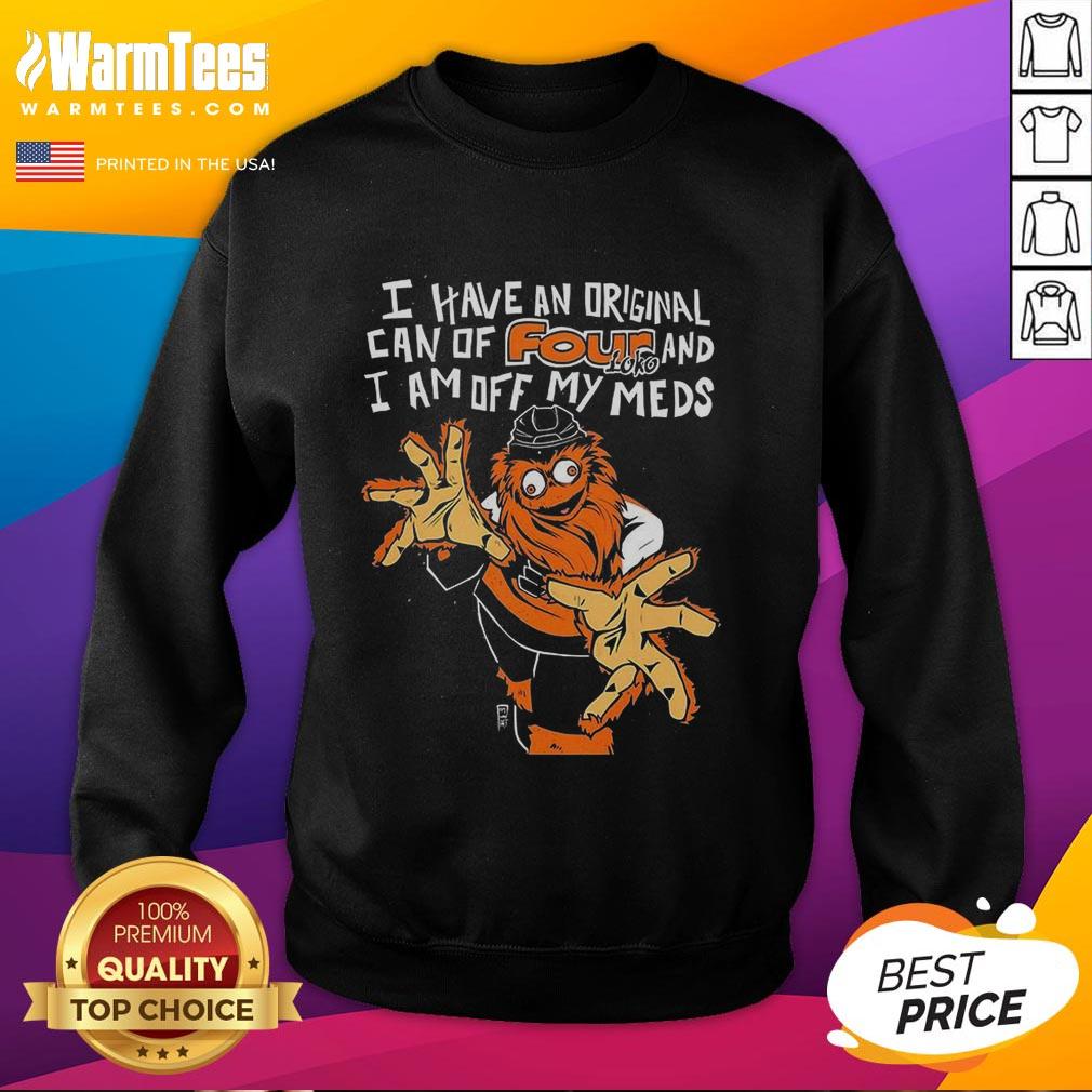 awesome-gritty-philadelphia-flyers-i-have-an-original-can-of-four-loko-and-i-am-off-my-meds-sweatshirt Alt Text: Gritty Philadelphia Flyers sweatshirt featuring 'I Have An Original Can Of Four Loko And I Am Off My Meds' design.