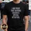 Alt Text: Awesome I Am Proof That Nursing Deserves Special Attention T-Shirt design featuring bold text and a stylish graphic.