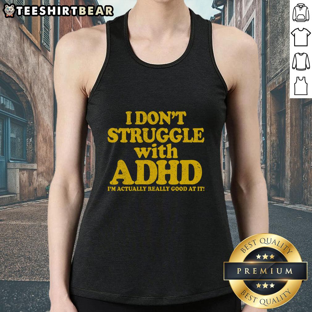 awesome-i-dont-struggle-with-adhd-im-actually-really-good-at-it-tank-top Woman wearing 'I Don't Struggle with ADHD, I'm Actually Really Good at It' tank top, showcasing confidence and positivity.