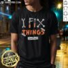 Awesome I Fix Things Sometimes T-Shirt design featuring playful text on a casual tee for DIY enthusiasts and repair lovers.
