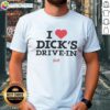 Alt Text: Awesome I Heart Dick's Drive-In T-Shirt featuring a fun graphic design celebrating the popular fast-food chain.