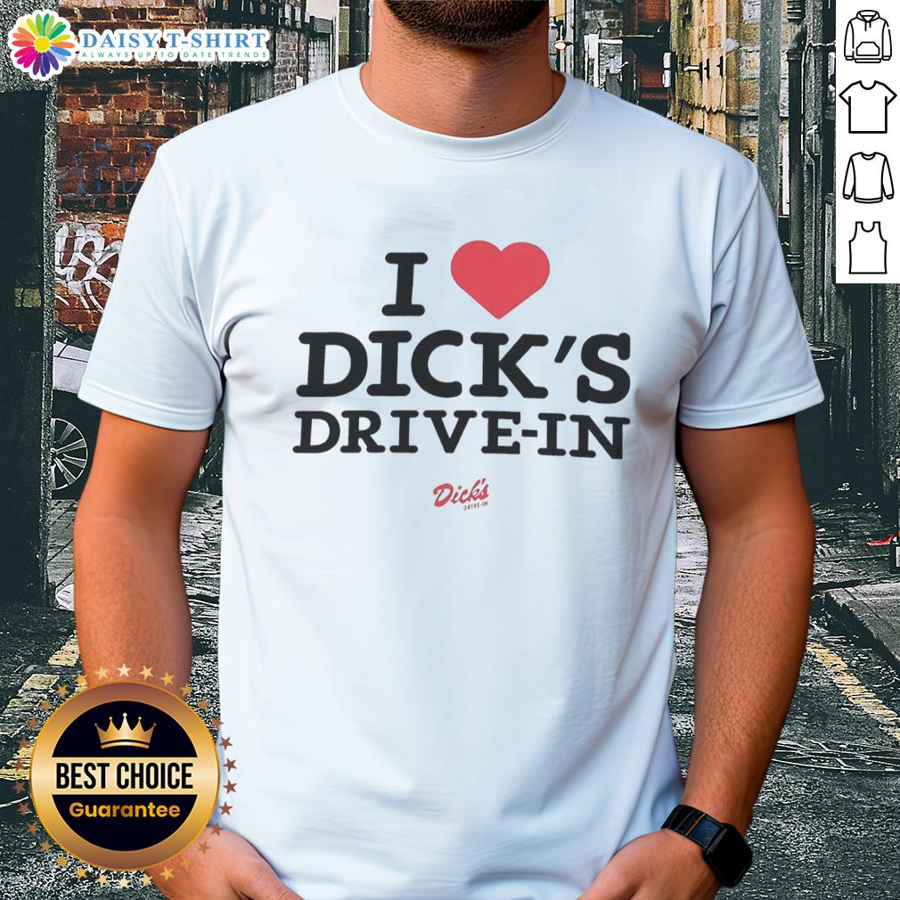 Awesome I Heart Dick'S Drive In T Shirt Alt Text: Awesome I Heart Dick's Drive-In T-Shirt featuring a fun graphic design celebrating the popular fast-food chain.