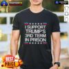 Alt Text: Awesome I Support Trumps 3rd Term In Prison T-Shirt - humorous political apparel for Trump supporters.
