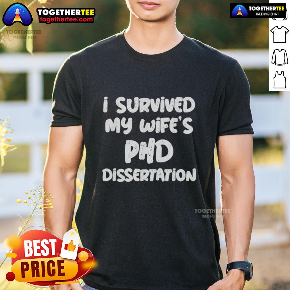 Awesome I Survived My Wife'S Phd Dissertation T Shirt Awesome I Survived My Wife's PhD Dissertation T-Shirt design featuring bold text and a fun graphic for proud spouses.